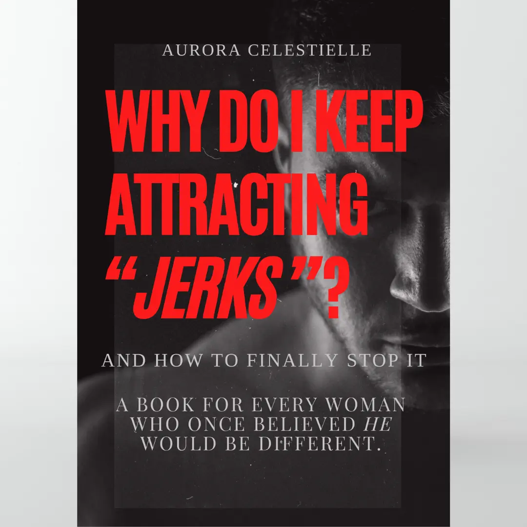 WHY DO I KEEP ATTRACTING "JERKS"? (ENG)