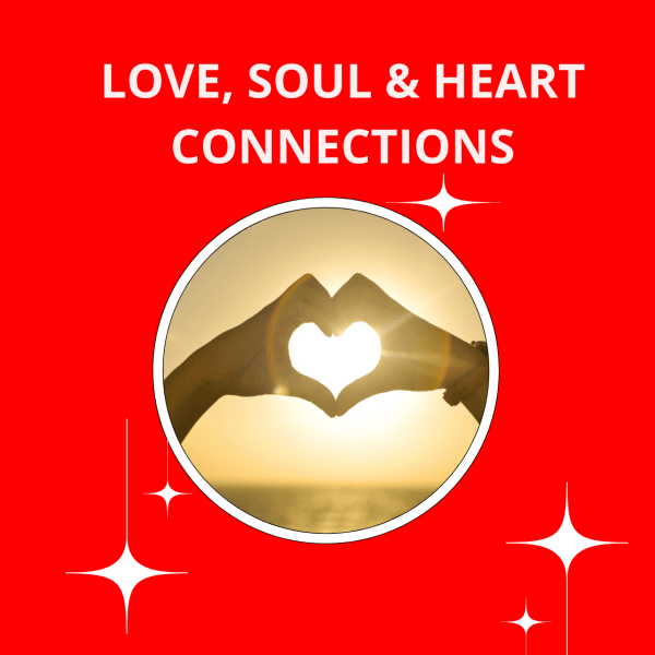 LOVE, SOUL & HEART CONNECTIONS
